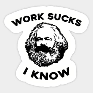 Work Sucks I Know Karl Marx Sticker